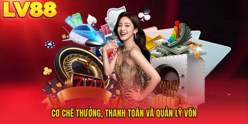Cơ chế thưởng, thanh toán và quản lý vốn